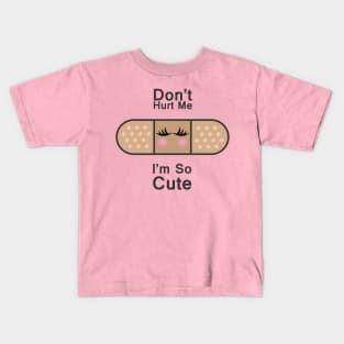 Do not hurt me, i am so cute Kids T-Shirt